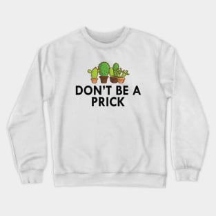 Cactus - Don't be a prick Crewneck Sweatshirt